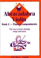 Abracadabra Violin Book 2 (Piano Accompaniments) di James Alexander edito da HarperCollins Publishers