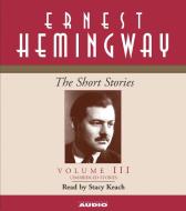 The Short Stories Volume III di Ernest Hemingway edito da Simon & Schuster Audio
