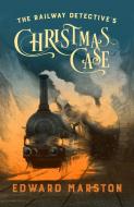 The Railway Detective's Christmas Case di Edward Marston edito da ALLISON & BUSBY