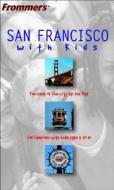 Frommer\'s San Francisco With Kids di Paula Tevis edito da John Wiley And Sons Ltd