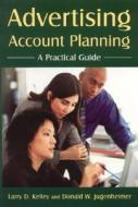 Advertising Account Planning: A Practical Guide di Larry D. Kelley, Donald W. Jugenheimer edito da M.E. Sharpe