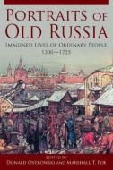 Portraits of Old Russia di Donald Ostrowski, Marshall T. Poe edito da Taylor & Francis Ltd