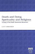 Death and Dying, Spirituality and Religions di Lucy Bregman edito da Lang, Peter