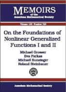 On the Foundations of Nonlinear Generalized Functions I and II di Michael Grosser edito da American Mathematical Society