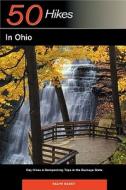 50 Hikes in Ohio: Day Hikes & Backpacking Trips in the Buckeye State di Ralph Ramey edito da Countryman Press