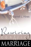 Resolving Conflict in Marriage di Darrell Hines edito da WHITAKER HOUSE