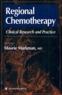 Regional Chemotherapy di Maurie Markman edito da Humana Press