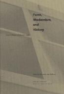 Form, Modernism & History - Essays in Honor of Eduard F Sekler di Alexander Von Hoffman edito da Harvard University Press