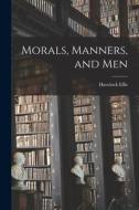 Morals, Manners, and Men di Havelock Ellis edito da LIGHTNING SOURCE INC