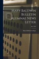 Mary Baldwin Bulletin Alumnae News Letter; July 1939 edito da LIGHTNING SOURCE INC