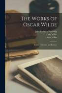 The Works of Oscar Wilde: Essays, Criticisms and Reviews di Jules Barbey D'Aurevilly, Oscar Wilde, Lady Wilde edito da LEGARE STREET PR
