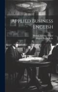 Applied Business English di Rupert Pitt Sorelle, Hubert Adonley Hagar edito da LEGARE STREET PR