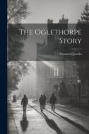 The Oglethorpe Story di Thornwell Jacobs edito da LEGARE STREET PR