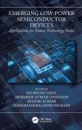 Emerging Low-Power Semiconductor Devices edito da Taylor & Francis Ltd
