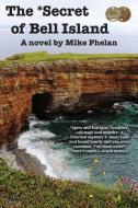 The Secret of Bell Island di Mike Phelan edito da FriesenPress