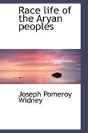 Race Life Of The Aryan Peoples di Joseph Pomeroy Widney edito da Bibliolife