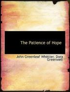 The Patience of Hope di John Greenleaf Whittier, Dora Greenwell edito da BiblioLife
