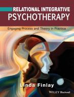 Relational Integrative Psychotherapy di Linda Finlay edito da John Wiley and Sons Ltd