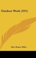 Outdoor Work (1911) di Mary Rogers Miller edito da Kessinger Publishing