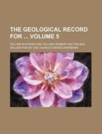 The Geological Record for Volume 5 di William Whitaker edito da Rarebooksclub.com