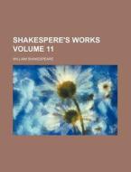 Shakespere's Works Volume 11 di William Shakespeare edito da Rarebooksclub.com
