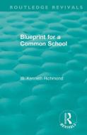 Blueprint for a Common School di W. Kenneth Richmond edito da Taylor & Francis Ltd