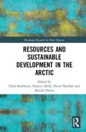 Resources and Sustainable Development in the Arctic edito da Taylor & Francis Ltd