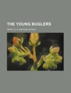 The Young Buglers di G. A. Henty edito da Rarebooksclub.com