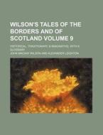 Wilson's Tales Of The Borders And Of Sco di John MacKay Wilson edito da Rarebooksclub.com