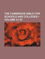 The Cambridge Bible For Schools And Colleges (volume 31-33) di Books Group edito da General Books Llc