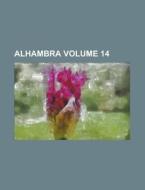 Alhambra Volume 14 di Anonymous edito da Rarebooksclub.com