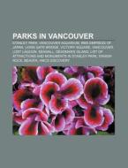 Parks In Vancouver: Victory Square, Vancouver, Dr. Sun Yat-sen Classical Chinese Garden, Queen Elizabeth Park, British Columbia, Vanier Park di Source Wikipedia edito da Books Llc