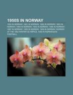 1950s In Norway: 1958 In Norway, 1956 In di Books Llc edito da Books LLC, Wiki Series