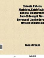 Chaouis: Kahena, M Rinides, Kateb Yacine di Livres Groupe edito da Books LLC, Wiki Series