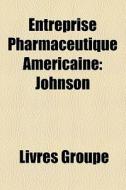 Entreprise Pharmaceutique Am Ricaine: Jo di Livres Groupe edito da Books LLC, Wiki Series