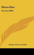 Maravillas: Novela (1899) di Enrique Gomez Carrillo edito da Kessinger Publishing