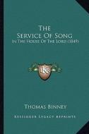 The Service of Song: In the House of the Lord (1849) di Thomas Binney edito da Kessinger Publishing