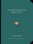 Delle Monete Di Ferrara Trattato (1761) di Vincenzo Bellini edito da Kessinger Publishing