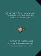 Gestalt Psychology: A Survey of Facts and Principles (Large Print Edition) di George W. Hartmann edito da Kessinger Publishing