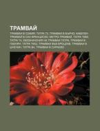 Tramvai : Tramvai V Sofiya, Tatra T3, Tr di Iztochnik Wikipedia edito da Books LLC, Wiki Series