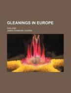 Gleanings In Europe; England di James Fenimore Cooper edito da General Books Llc