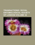 Transactions - Royal Entomological Society of London Volume 34 di Books Group edito da Rarebooksclub.com
