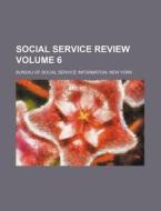 Social Service Review Volume 6 di Bureau of Social Service edito da Rarebooksclub.com