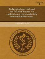 Pedagogical Approach And Instructional Format di Kristan Ann Tucker edito da Proquest, Umi Dissertation Publishing