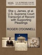 She V. James, Et Al. U.s. Supreme Court Transcript Of Record With Supporting Pleadings di Roger O'Donnell edito da Gale, U.s. Supreme Court Records