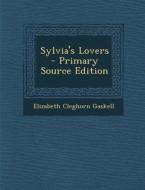 Sylvia's Lovers di Elizabeth Cleghorn Gaskell edito da Nabu Press