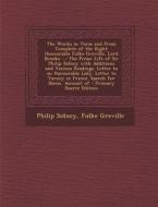The Works in Verse and Prose Complete of the Right Honourable Fulke Greville, Lord Brooke ...: The Prose: Life of Sir Philip Sidney with Additions and di Philip Sidney, Fulke Greville edito da Nabu Press