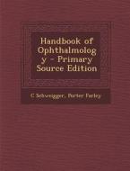 Handbook of Ophthalmology di C. Schweigger, Porter Farley edito da Nabu Press