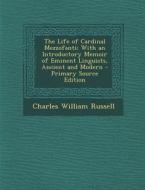 The Life of Cardinal Mezzofanti: With an Introductory Memoir of Eminent Linguists, Ancient and Modern - Primary Source Edition di Charles William Russell edito da Nabu Press