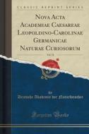 Nova Acta Academiae Caesareae Leopoldino-carolinae Germanicae Naturae Curiosorum, Vol. 52 (classic Reprint) di Deutsche Akademie Der Naturforscher edito da Forgotten Books